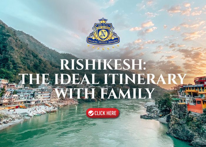 RISHIKESH: THE IDEAL ITINERARY WITH FAMILY