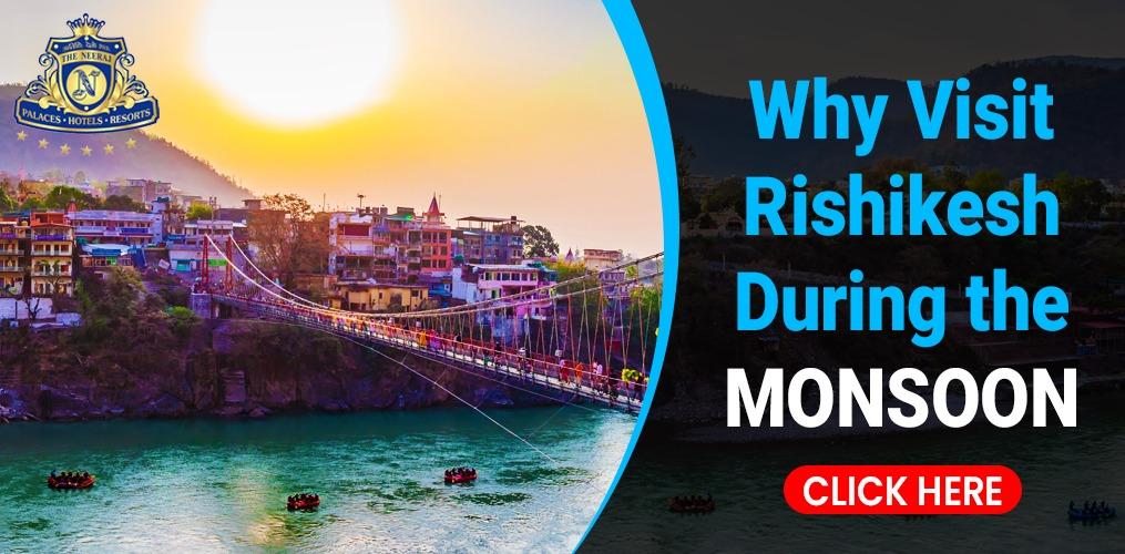 WHY VISIT RISHIKESH DURING THE MONSOON?