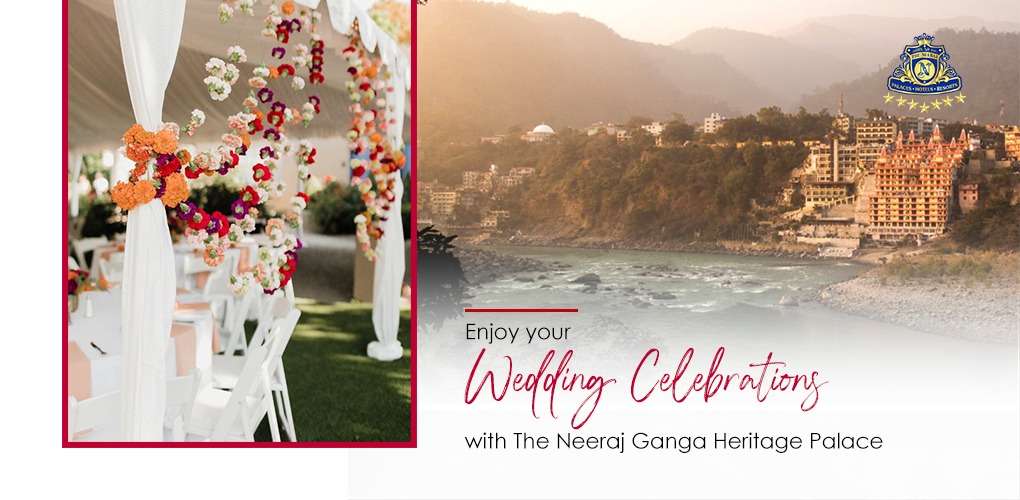 Enjoy your Wedding Celebrations with The Neeraj Ganga Heritage Palace