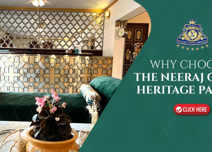 WHY CHOOSE THE NEERAJ GANGA HERITAGE PALACE?