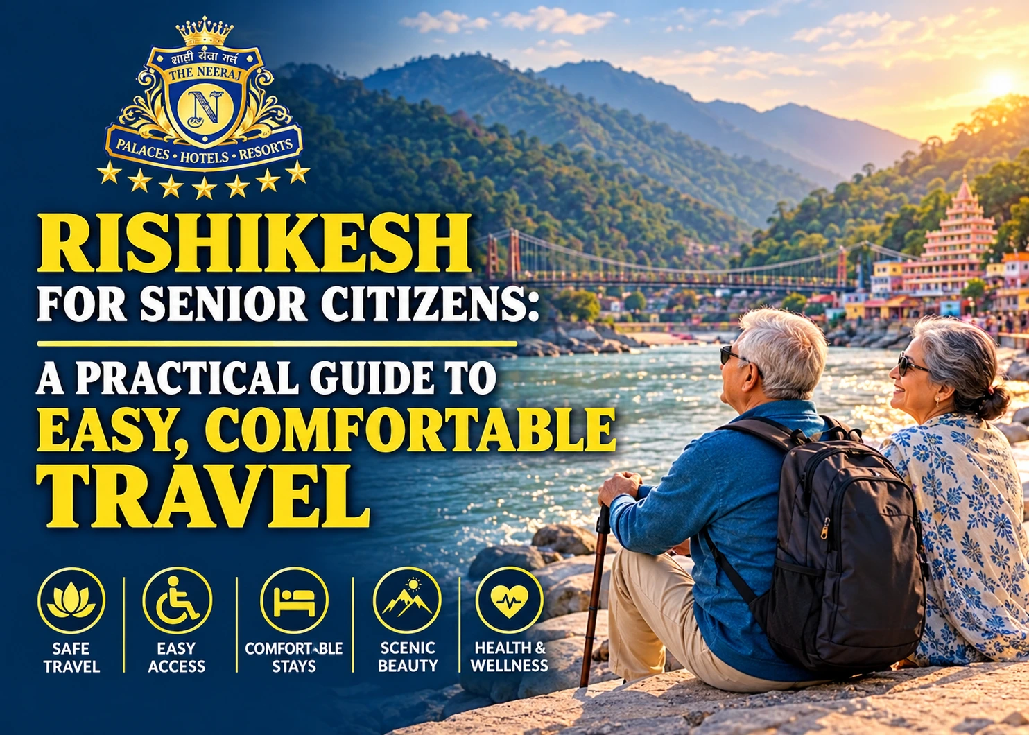 Rishikesh for Senior Citizens: A Practical Guide to Easy, Comfortable Travel